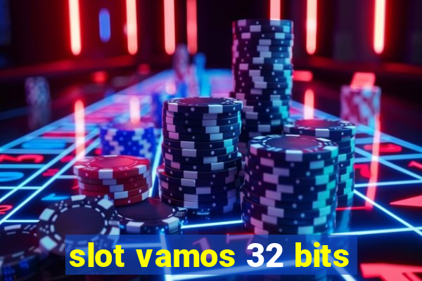 slot vamos 32 bits
